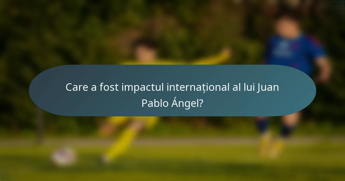 Care a fost impactul internațional al lui Juan Pablo Ángel?