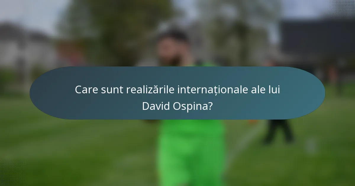 Care sunt realizările internaționale ale lui David Ospina?