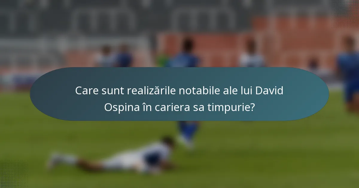 Care sunt realizările notabile ale lui David Ospina în cariera sa timpurie?