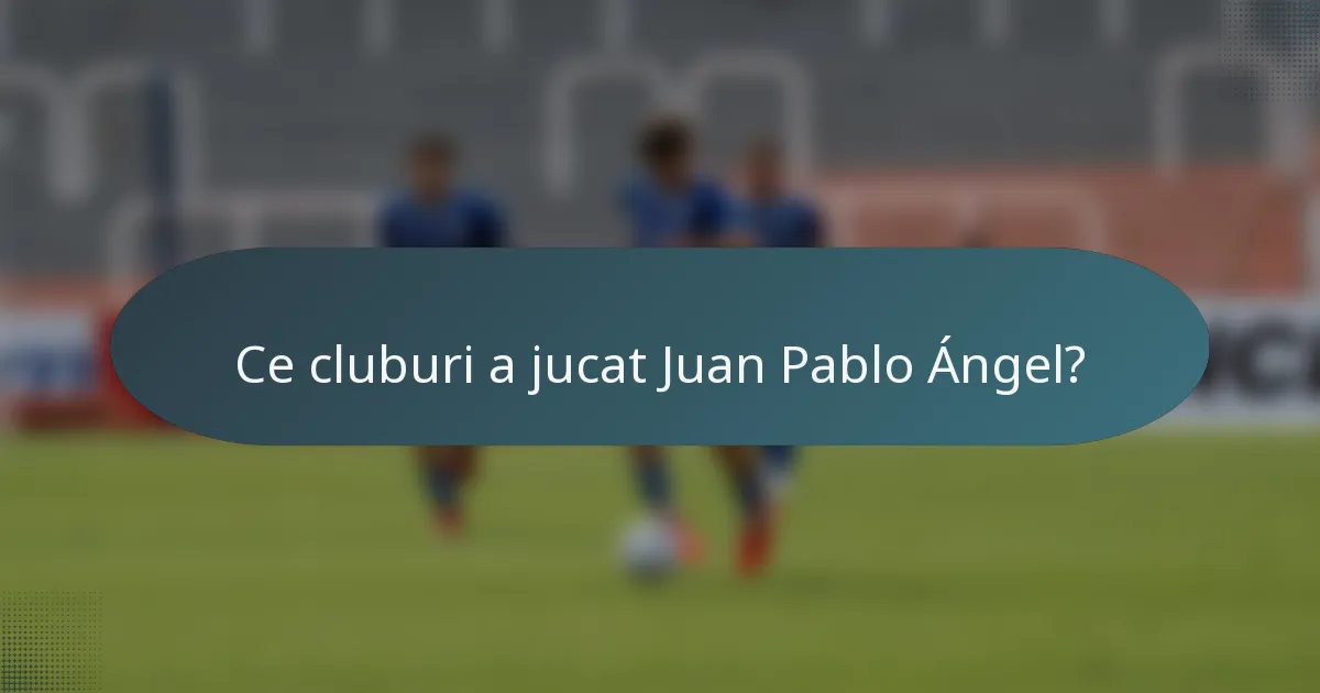 Ce cluburi a jucat Juan Pablo Ángel?