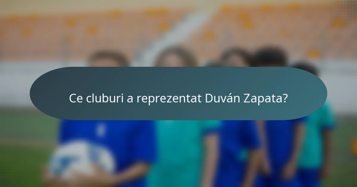 Ce cluburi a reprezentat Duván Zapata?