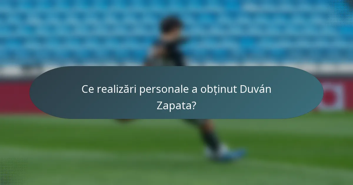 Ce realizări personale a obținut Duván Zapata?