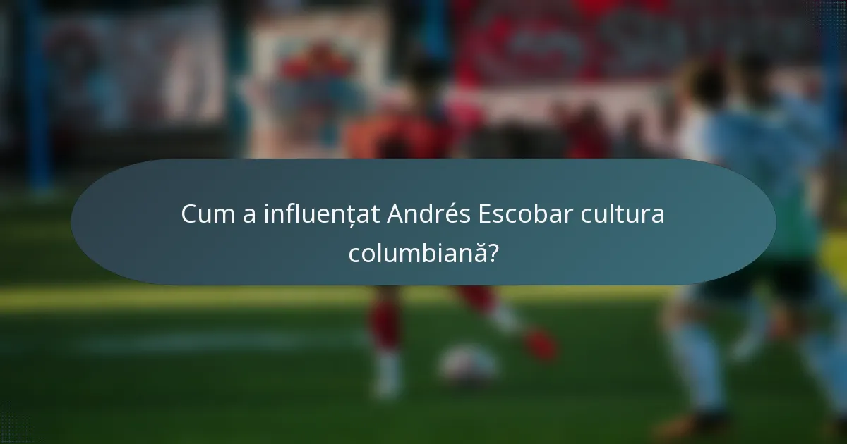 Cum a influențat Andrés Escobar cultura columbiană?